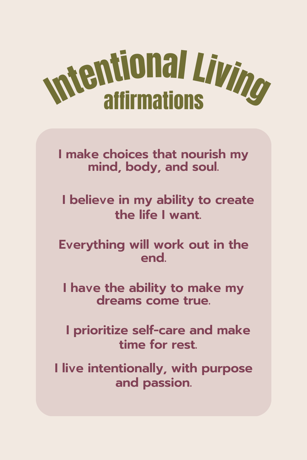 Intentional living affirmations to use in order to live life with purpose. Use these affirmations to live life with purpose and find your life goal.